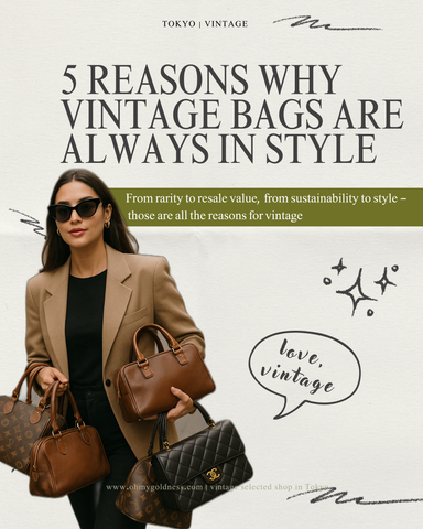 Why Vintage? 5 Irresistible Reasons to Collect Pre-Loved Designer Bags